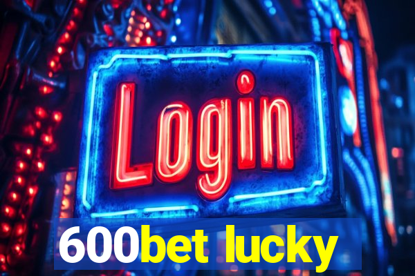 600bet lucky